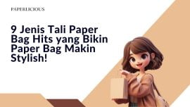 9 Jenis Tali Paper Bag Hits yang Bikin Paper Bag Makin Stylish!