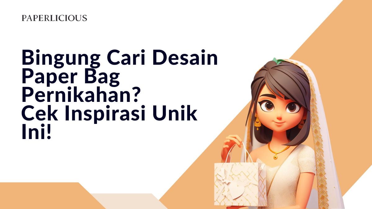 Bingung Cari Desain Paper Bag Pernikahan? Cek Inspirasi Unik Ini