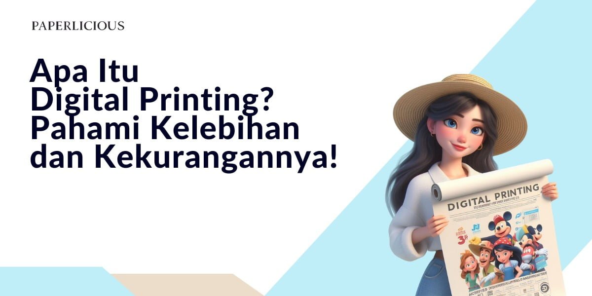 Apa Itu Digital Printing? Pahami Kelebihan dan Kekurangannya!