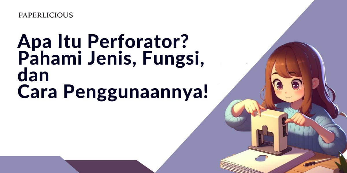 Apa Itu Perforator? Pahami Jenis, Fungsi & Cara Penggunaannya!