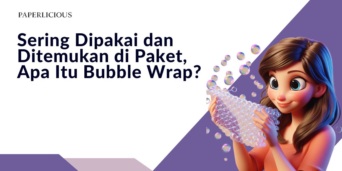 Sering Dipakai dan Ditemukan di Paket, Apa Itu Bubble Wrap?