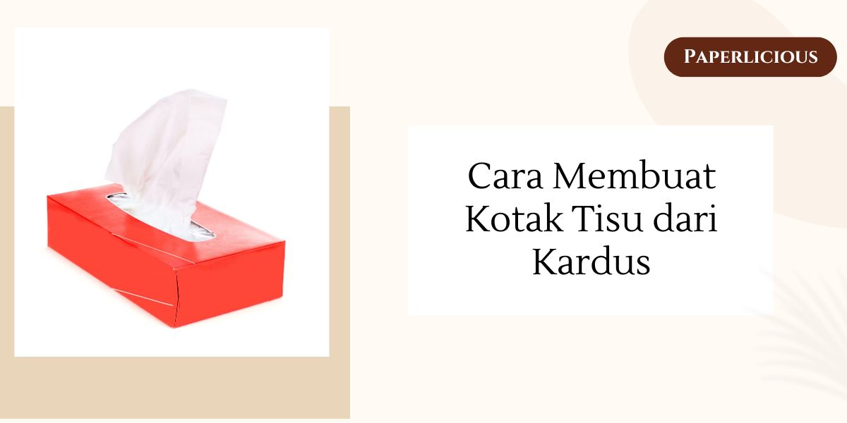 Cara Membuat Kotak Tisu dari Kardus Bekas