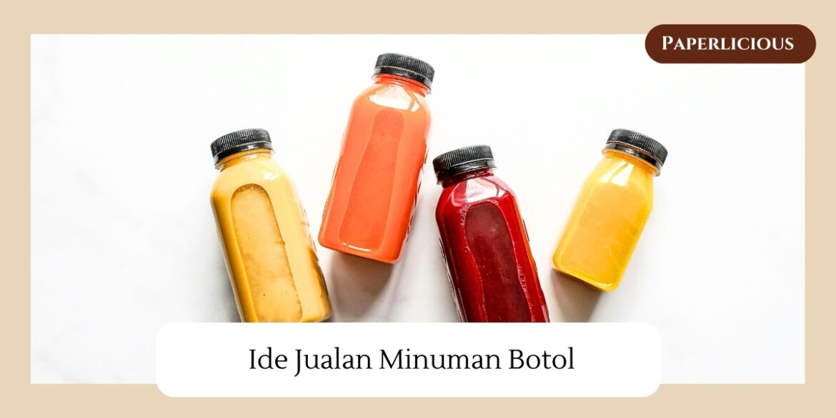 Rekomendasi Ide Jualan Minuman Botol